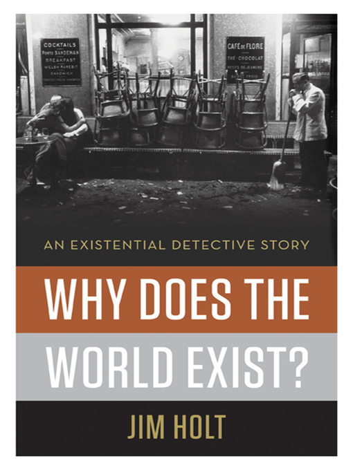 Title details for Why Does the World Exist? by Jim Holt - Available
